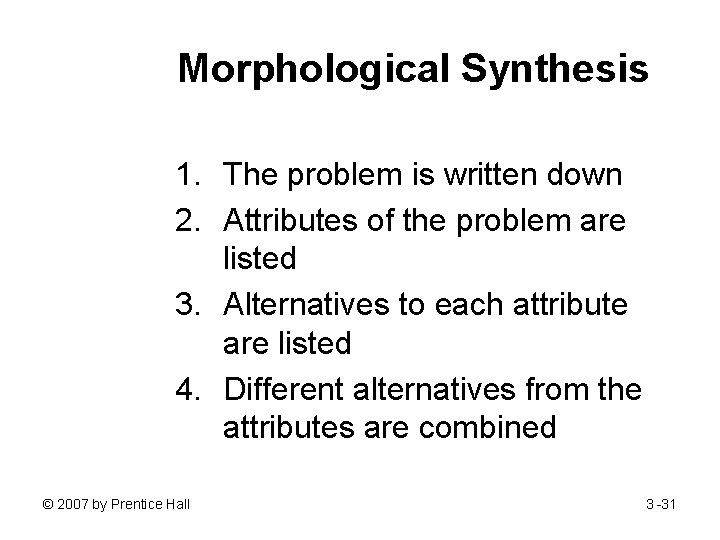 Morphological Synthesis 1. The problem is written down 2. Attributes of the problem are