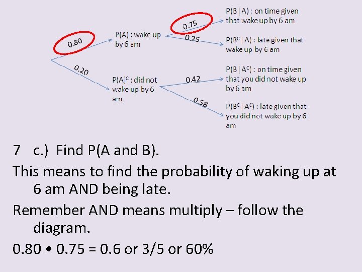 7 c. ) Find P(A and B). This means to find the probability of