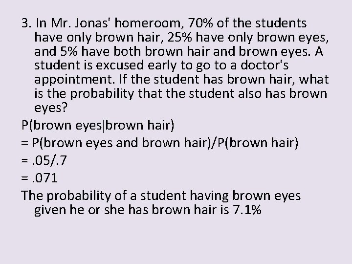 3. In Mr. Jonas' homeroom, 70% of the students have only brown hair, 25%