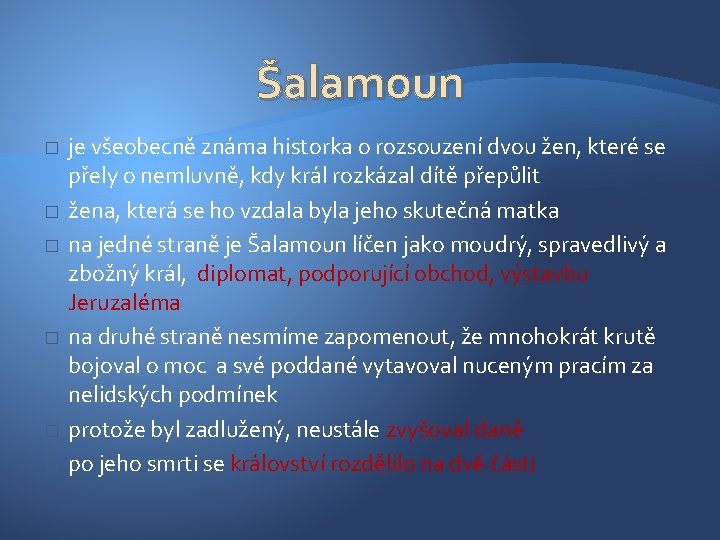 Šalamoun � � � je všeobecně známa historka o rozsouzení dvou žen, které se