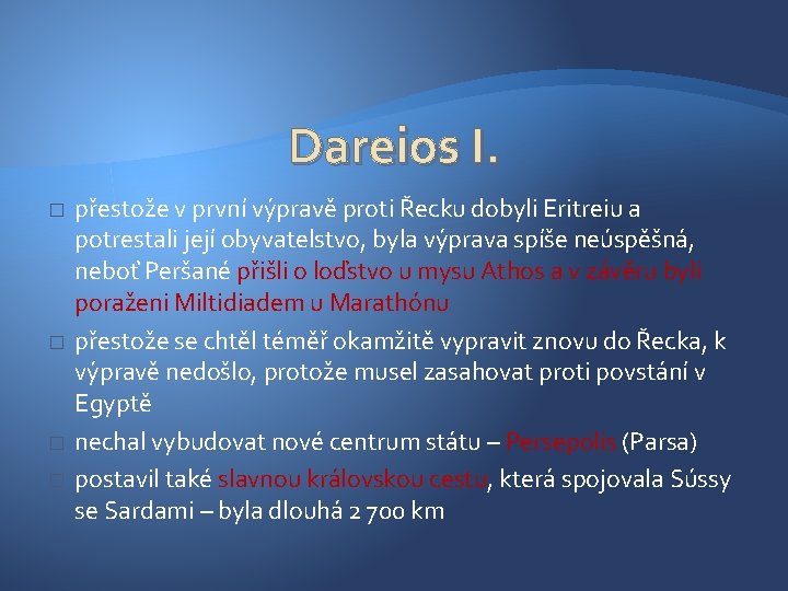 Dareios I. � � přestože v první výpravě proti Řecku dobyli Eritreiu a potrestali