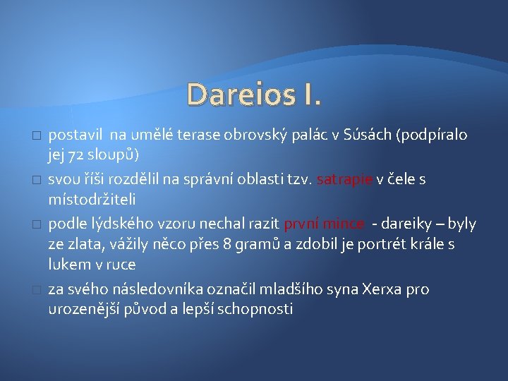 Dareios I. � � postavil na umělé terase obrovský palác v Súsách (podpíralo jej