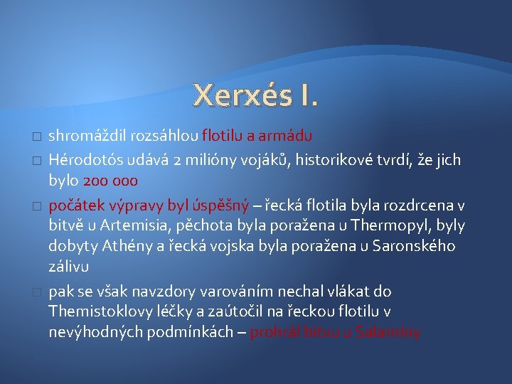 Xerxés I. � � shromáždil rozsáhlou flotilu a armádu Hérodotós udává 2 milióny vojáků,