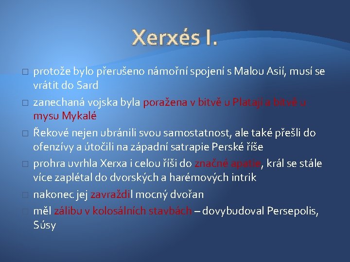Xerxés I. � � � protože bylo přerušeno námořní spojení s Malou Asií, musí