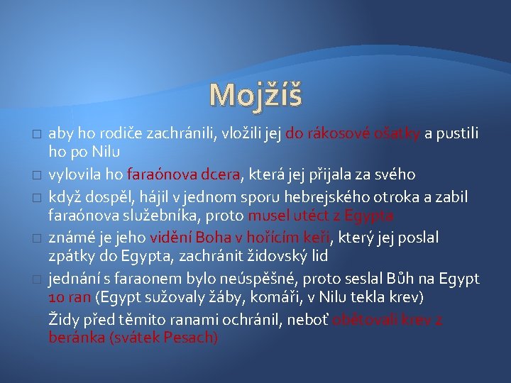 Mojžíš � � � aby ho rodiče zachránili, vložili jej do rákosové ošatky a