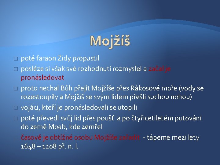 Mojžíš � � � poté faraon Židy propustil posléze si však své rozhodnutí rozmyslel