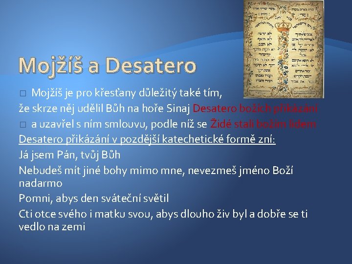 Mojžíš a Desatero Mojžíš je pro křesťany důležitý také tím, že skrze něj udělil