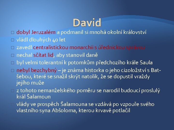 David � � � � dobyl Jeruzalém a podmanil si mnohá okolní království vládl