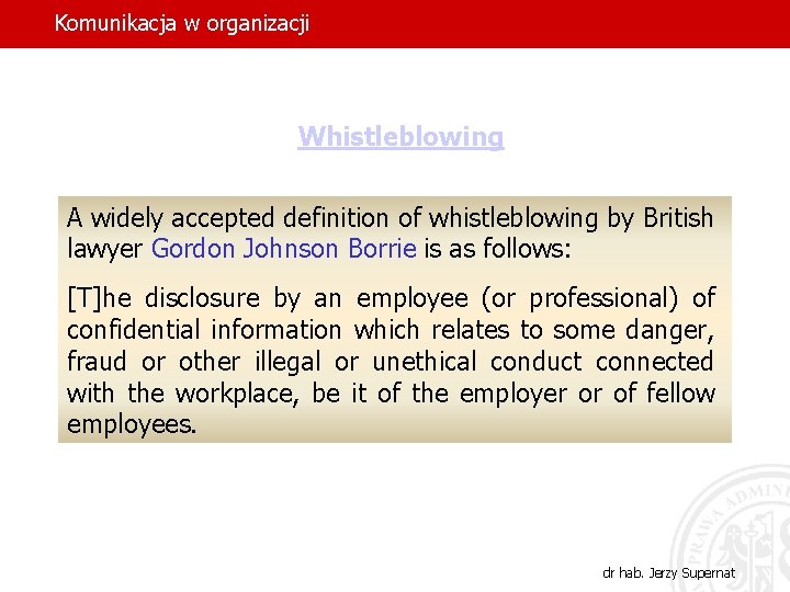 Komunikacja w organizacji Whistleblowing A widely accepted definition of whistleblowing by British lawyer Gordon