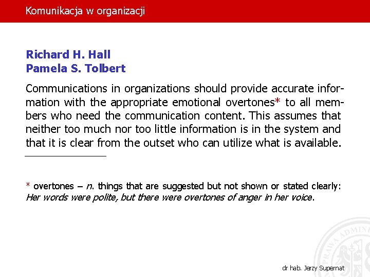 Komunikacja w organizacji Richard H. Hall Pamela S. Tolbert Communications in organizations should provide