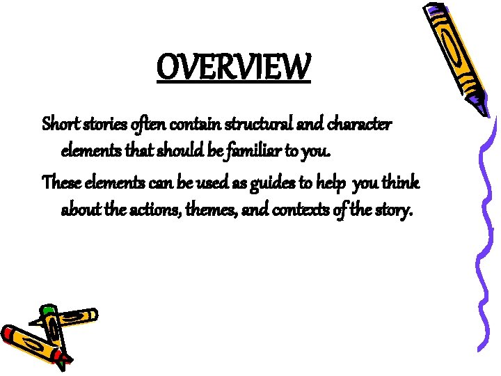 Elements of a Short Story OBJECTIVES Identify elements