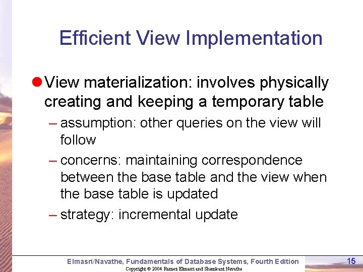 Efficient View Implementation l View materialization: involves physically creating and keeping a temporary table Efficient View Implementation l View materialization: involves physically creating and keeping a temporary table