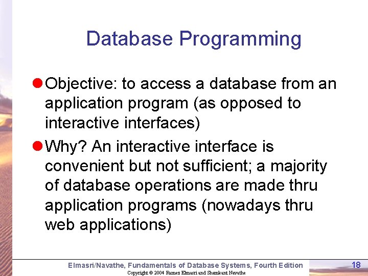 Database Programming l Objective: to access a database from an application program (as opposed Database Programming l Objective: to access a database from an application program (as opposed