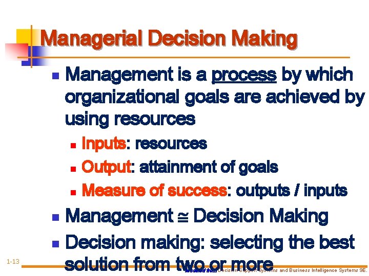 Managerial Decision Making n Management is a process by which organizational goals are achieved