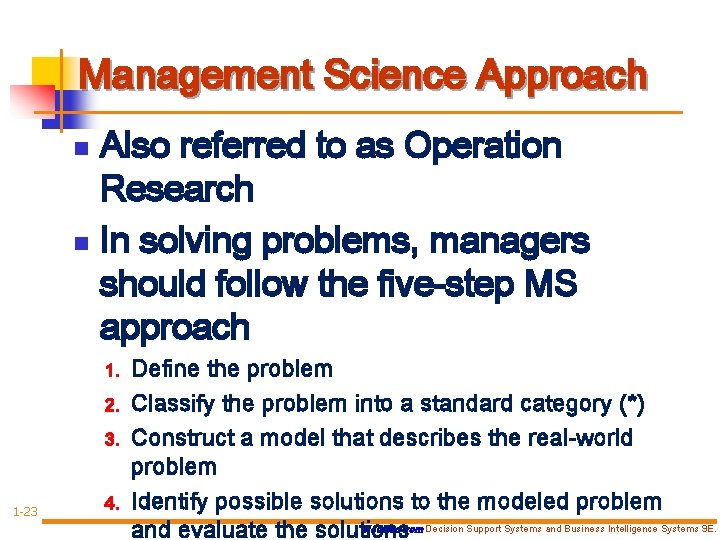 Management Science Approach Also referred to as Operation Research n In solving problems, managers