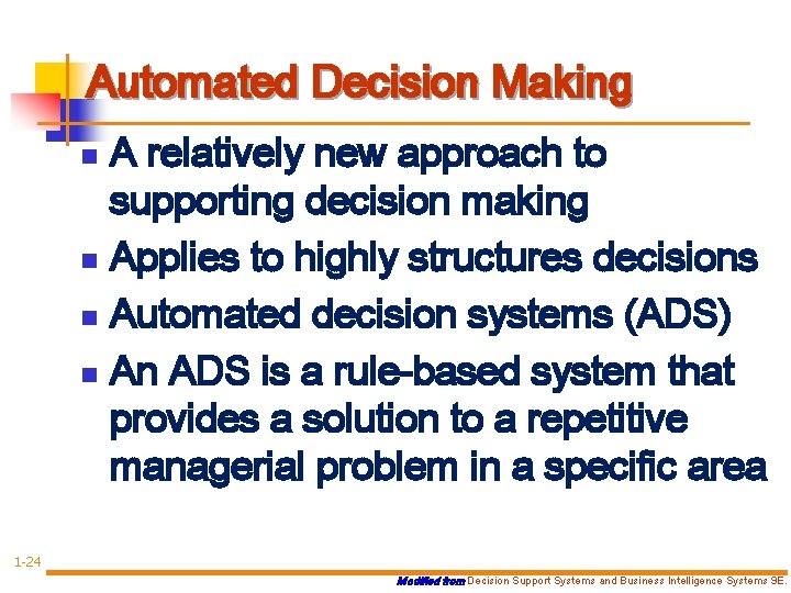 Automated Decision Making A relatively new approach to supporting decision making n Applies to