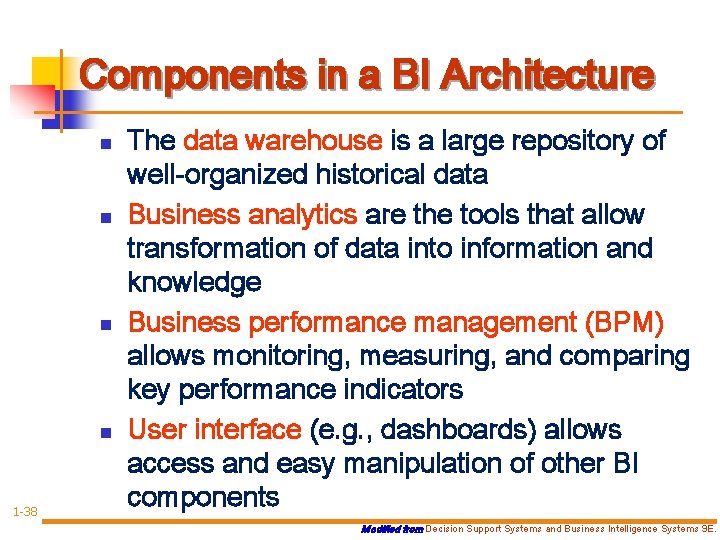 Components in a BI Architecture n n 1 -38 The data warehouse is a