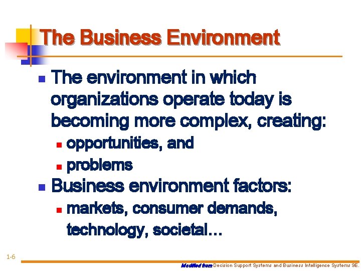 The Business Environment n The environment in which organizations operate today is becoming more