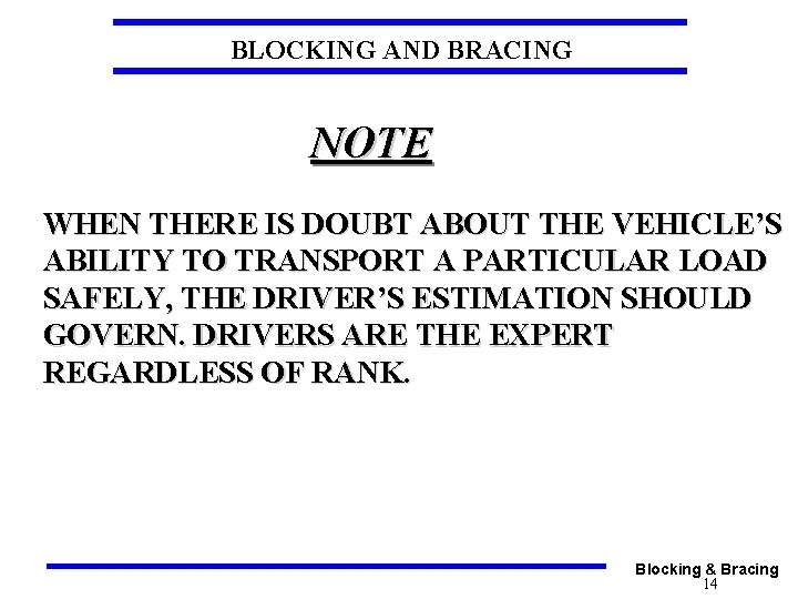 BLOCKING AND BRACING NOTE WHEN THERE IS DOUBT ABOUT THE VEHICLE’S ABILITY TO TRANSPORT