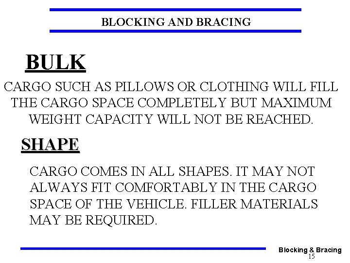 BLOCKING AND BRACING BULK CARGO SUCH AS PILLOWS OR CLOTHING WILL FILL THE CARGO