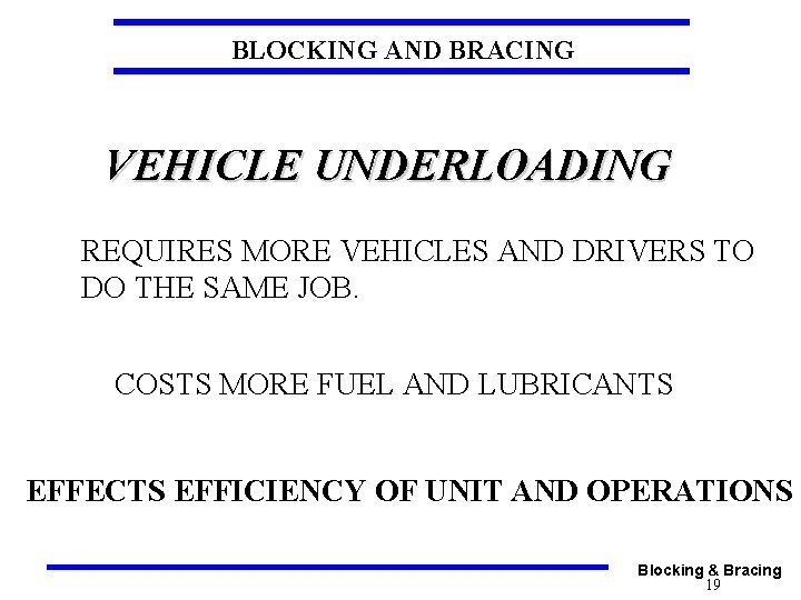BLOCKING AND BRACING VEHICLE UNDERLOADING REQUIRES MORE VEHICLES AND DRIVERS TO DO THE SAME
