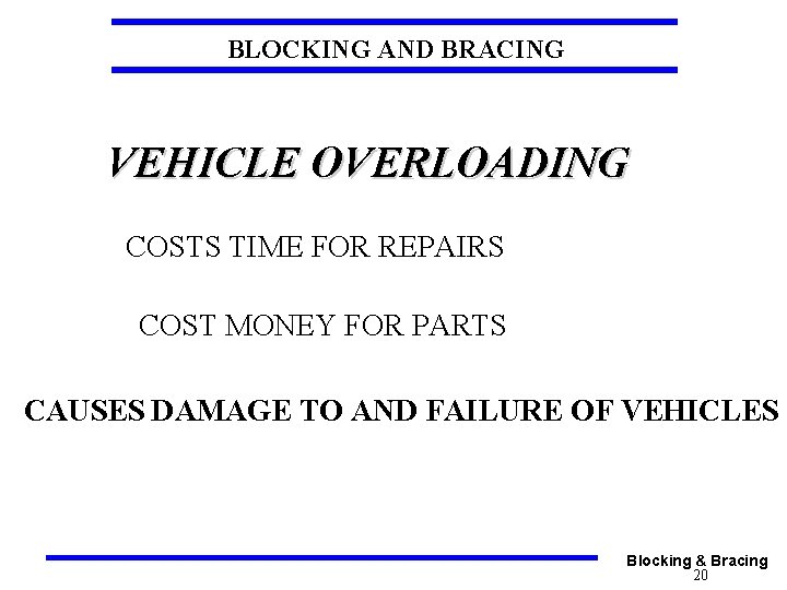 BLOCKING AND BRACING VEHICLE OVERLOADING COSTS TIME FOR REPAIRS COST MONEY FOR PARTS CAUSES