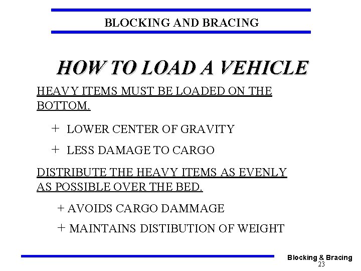 BLOCKING AND BRACING HOW TO LOAD A VEHICLE HEAVY ITEMS MUST BE LOADED ON