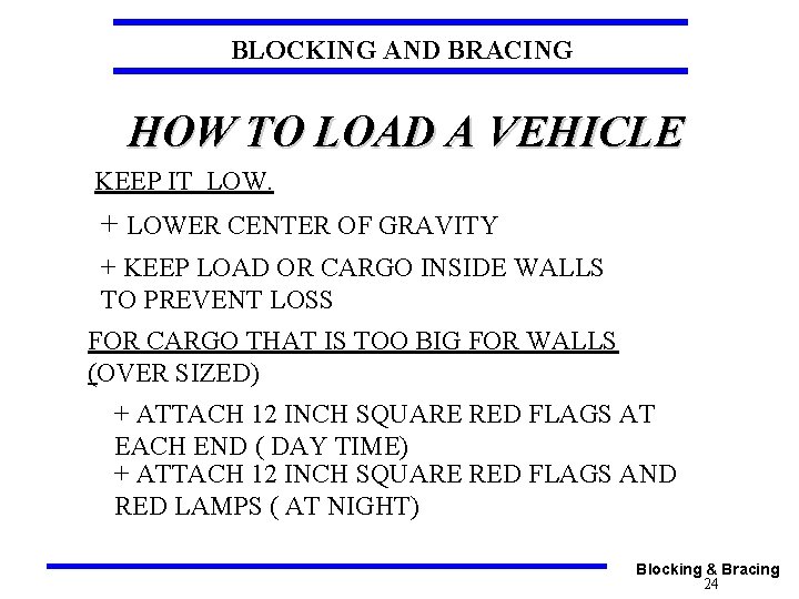 BLOCKING AND BRACING HOW TO LOAD A VEHICLE KEEP IT LOW. + LOWER CENTER