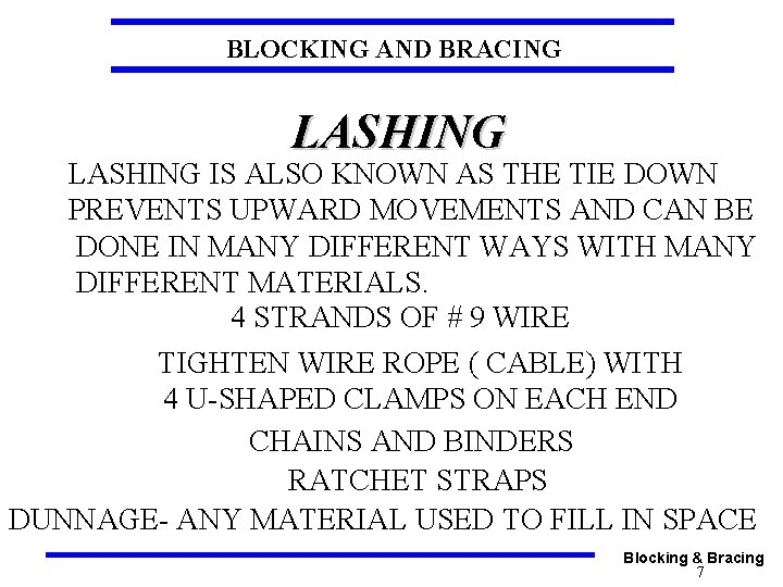 BLOCKING AND BRACING LASHING IS ALSO KNOWN AS THE TIE DOWN PREVENTS UPWARD MOVEMENTS