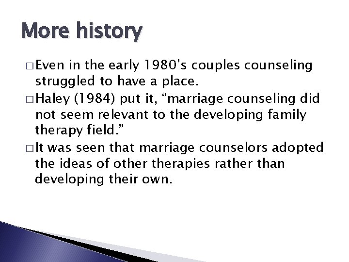 More history � Even in the early 1980’s couples counseling struggled to have a