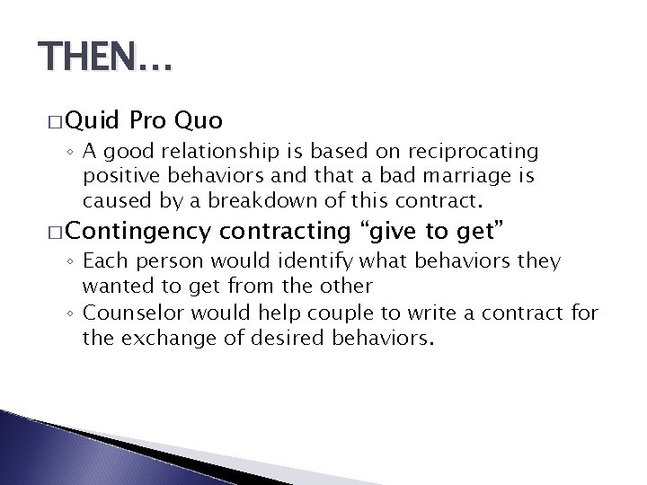 THEN… � Quid Pro Quo ◦ A good relationship is based on reciprocating positive