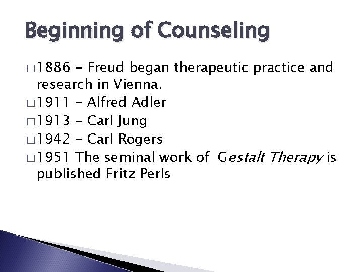 Beginning of Counseling � 1886 - Freud began therapeutic practice and research in Vienna.