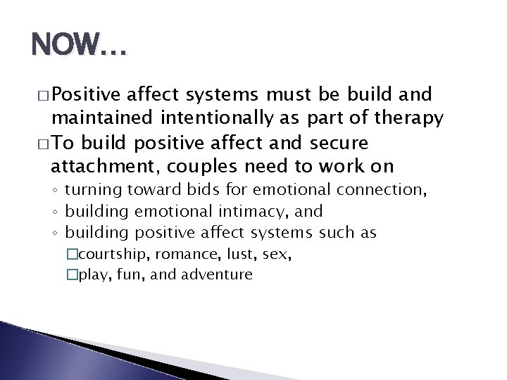 NOW… � Positive affect systems must be build and maintained intentionally as part of