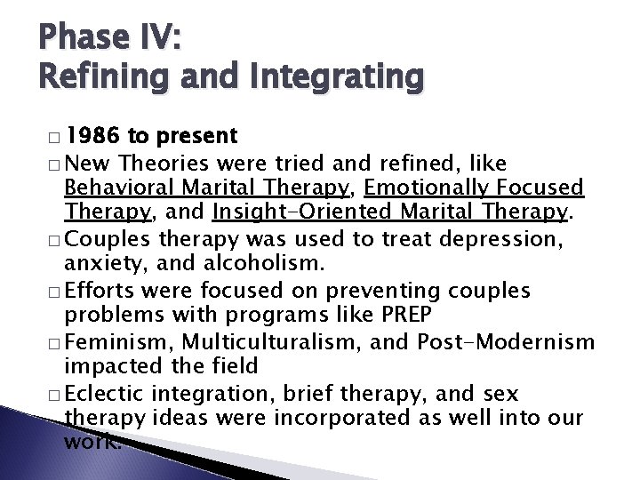 Phase IV: Refining and Integrating � 1986 to present � New Theories were tried
