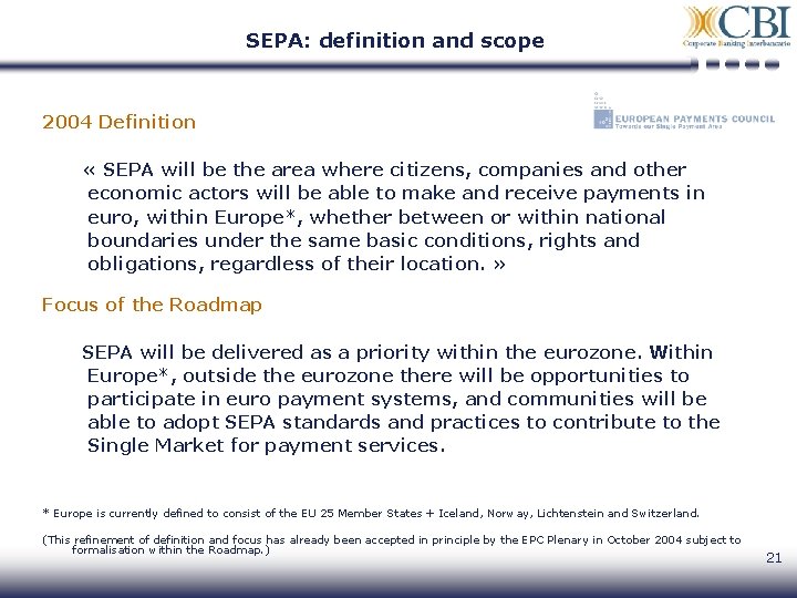 SEPA: definition and scope 2004 Definition « SEPA will be the area where citizens,
