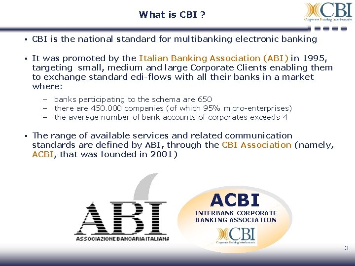 What is CBI ? ▪ CBI is the national standard for multibanking electronic banking