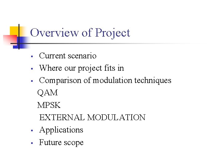 Overview of Project § § § Current scenario Where our project fits in Comparison