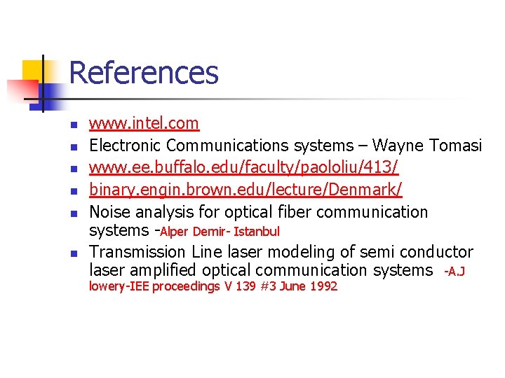 References n n n www. intel. com Electronic Communications systems – Wayne Tomasi www.