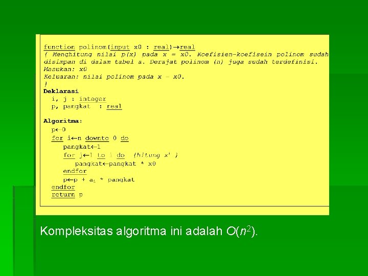 Kompleksitas algoritma ini adalah O(n 2). Kompleksitas algoritma ini adalah O(n 2).