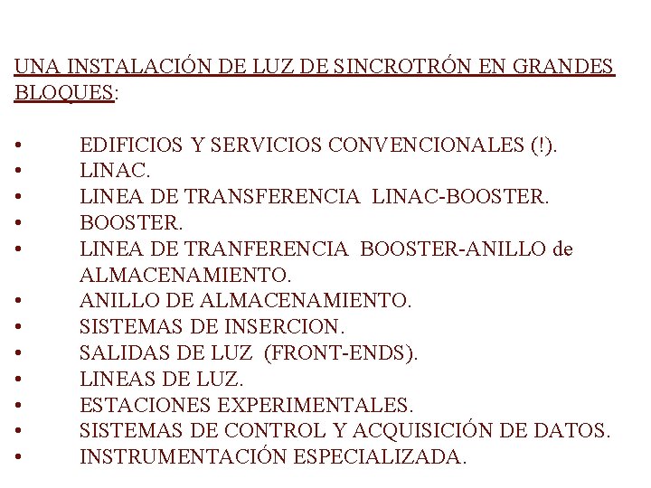 UNA INSTALACIÓN DE LUZ DE SINCROTRÓN EN GRANDES BLOQUES: • • • EDIFICIOS Y
