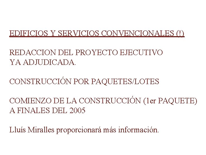 EDIFICIOS Y SERVICIOS CONVENCIONALES (!) REDACCION DEL PROYECTO EJECUTIVO YA ADJUDICADA. CONSTRUCCIÓN POR PAQUETES/LOTES