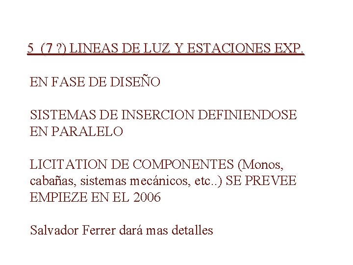 5 (7 ? ) LINEAS DE LUZ Y ESTACIONES EXP. EN FASE DE DISEÑO