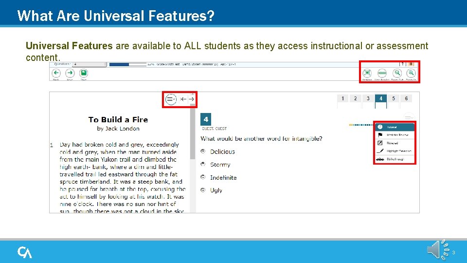What Are Universal Features? Universal Features are available to ALL students as they access