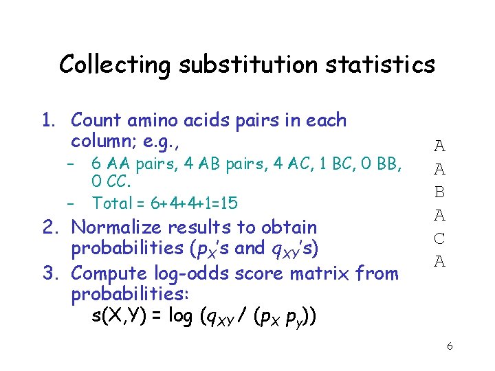 Collecting substitution statistics 1. Count amino acids pairs in each column; e. g. ,