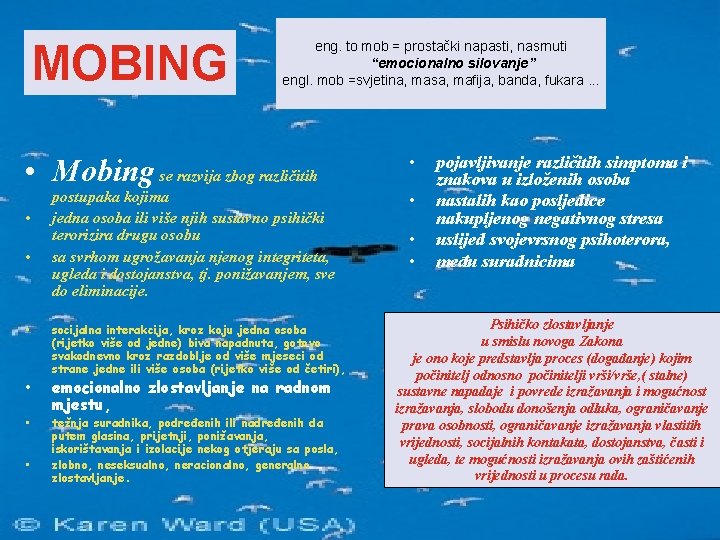 MOBING eng. to mob = prostački napasti, nasrnuti “emocionalno silovanje” engl. mob =svjetina, masa,