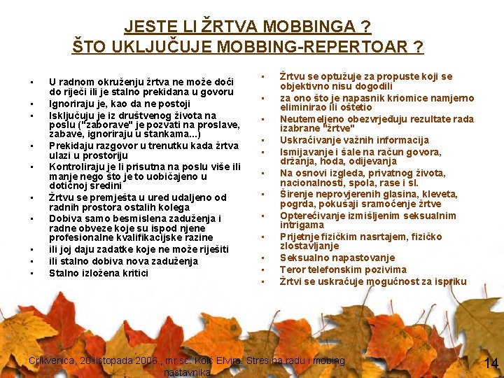 JESTE LI ŽRTVA MOBBINGA ? ŠTO UKLJUČUJE MOBBING-REPERTOAR ? • • • U radnom