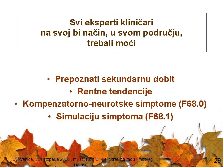 Svi eksperti kliničari na svoj bi način, u svom području, trebali moći • Prepoznati