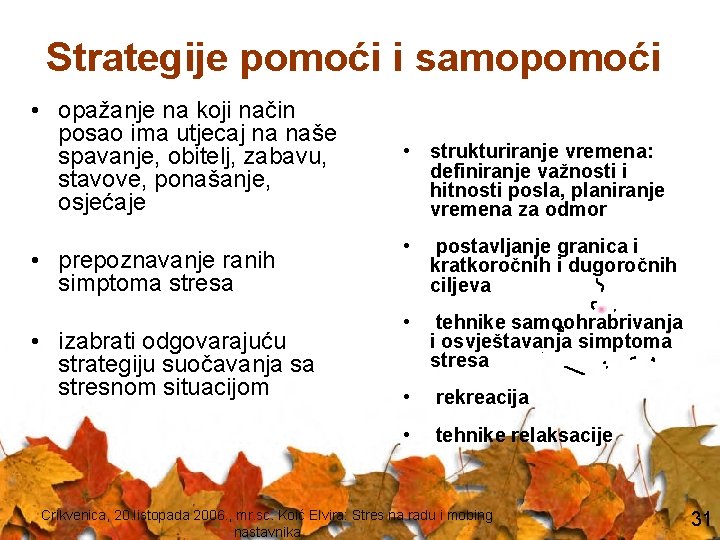 Strategije pomoći i samopomoći • opažanje na koji način posao ima utjecaj na naše