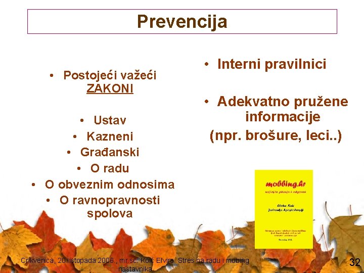 Prevencija • Postojeći važeći ZAKONI • Ustav • Kazneni • Građanski • O radu