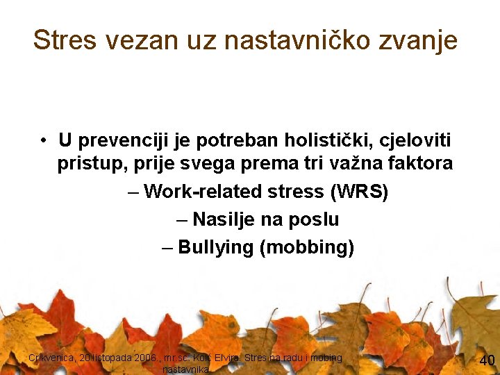 Stres vezan uz nastavničko zvanje • U prevenciji je potreban holistički, cjeloviti pristup, prije